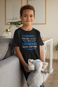 Mommy Knows A lot But Grandma Knows Everything Tee