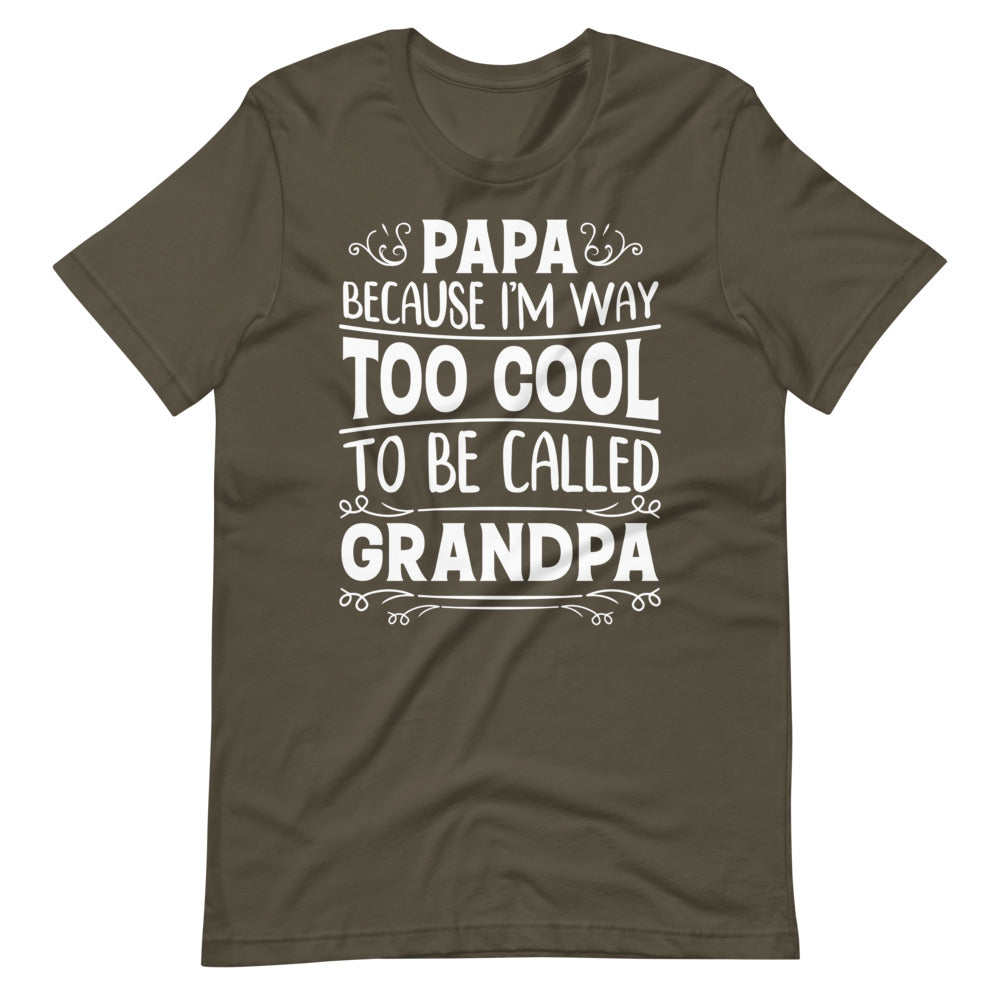 Papa Because I'M Way To Cool To Be Called Grandpa Tee