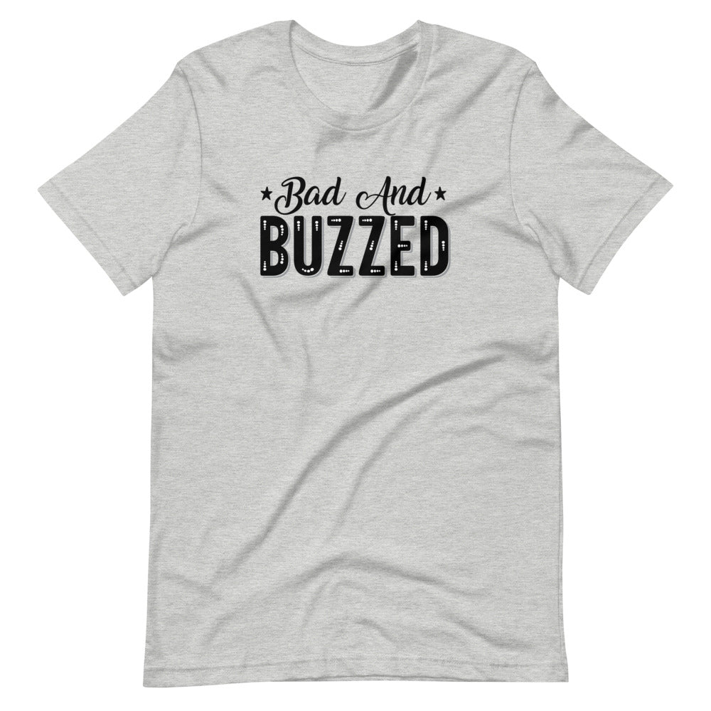 Bad And Buzzed Tee