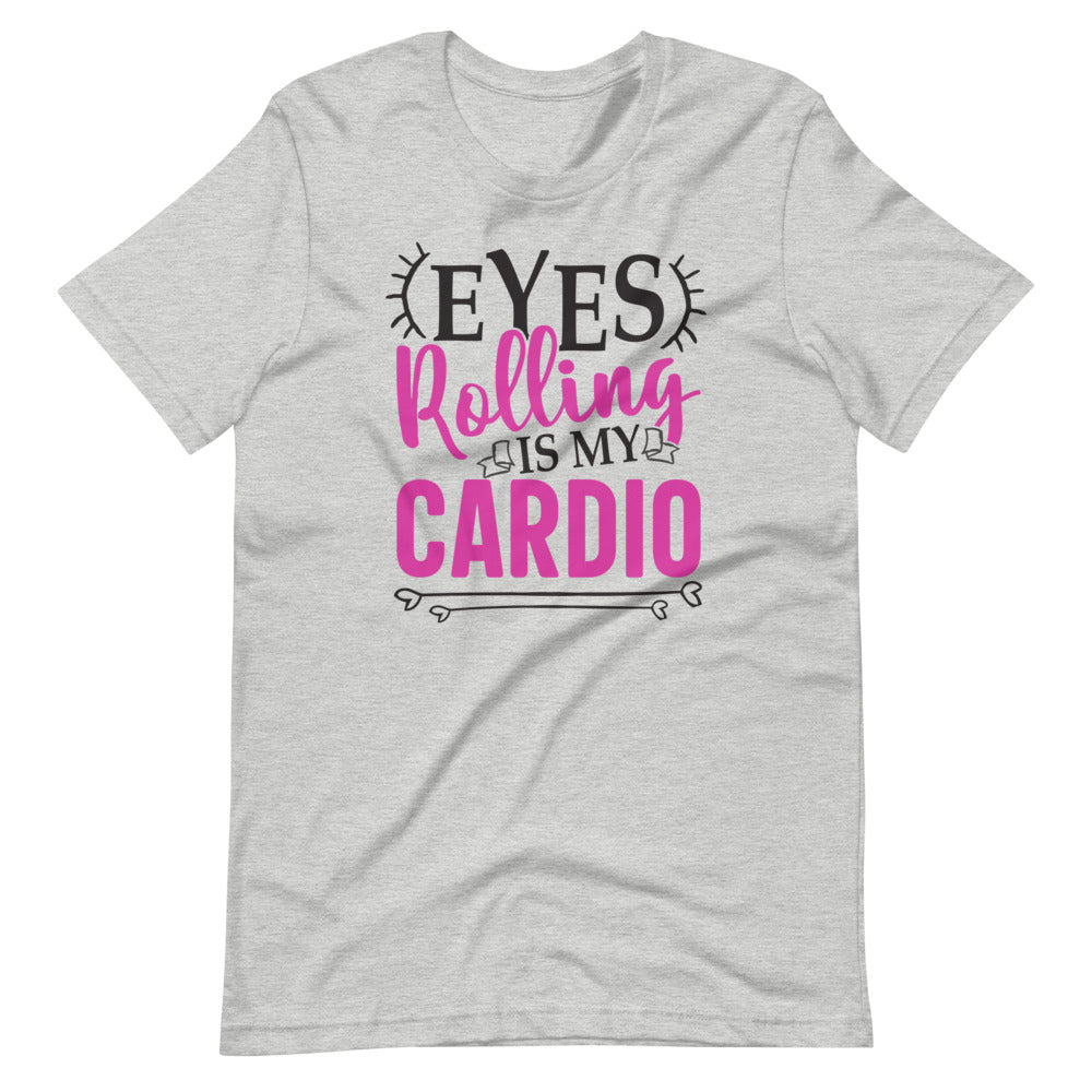 Eyes Rolling is My Cardio Tee