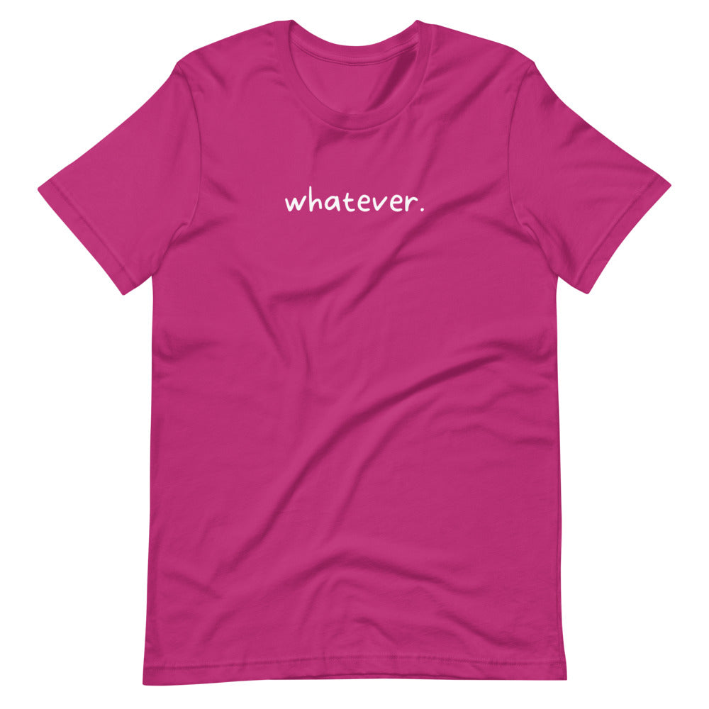 whatever. Tee