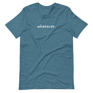 whatever. Tee