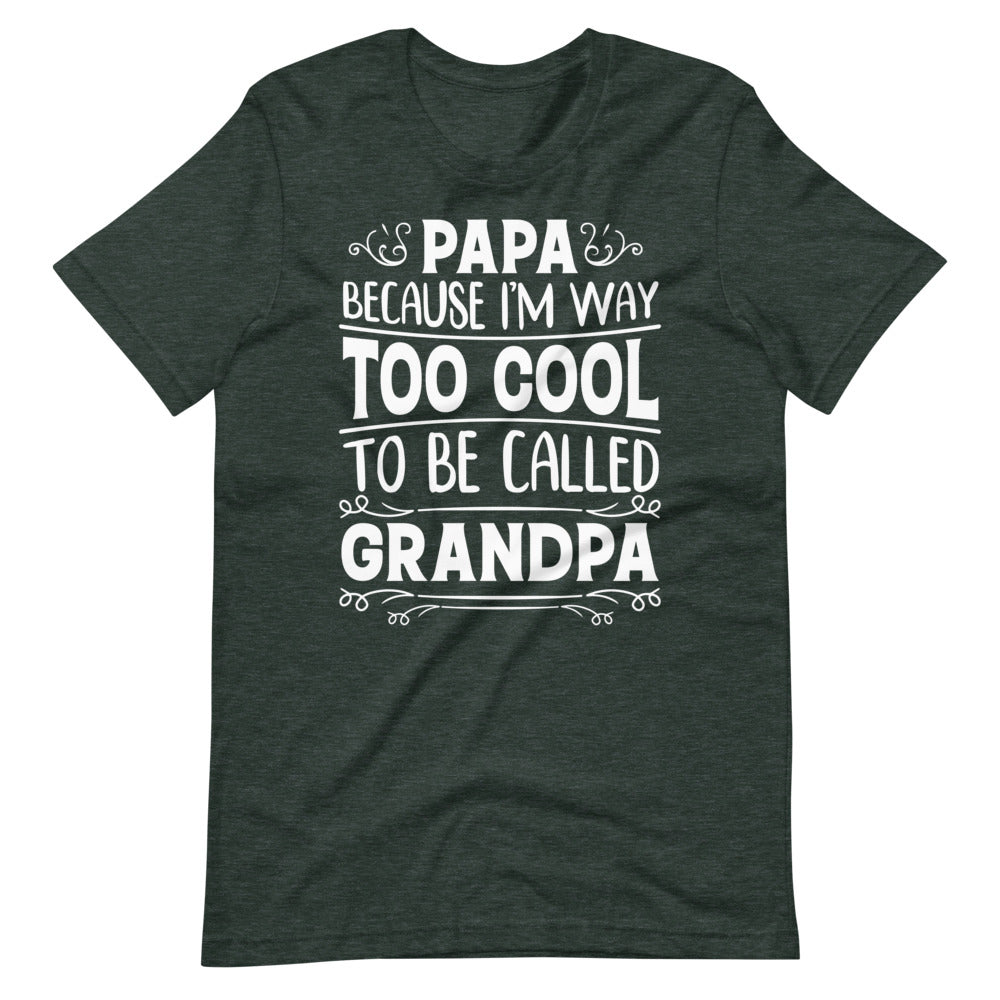 Papa Because I'M Way To Cool To Be Called Grandpa Tee