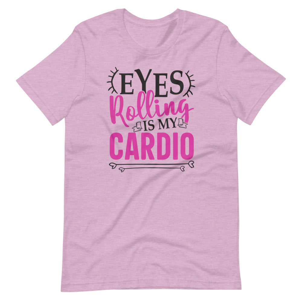 Eyes Rolling is My Cardio Tee