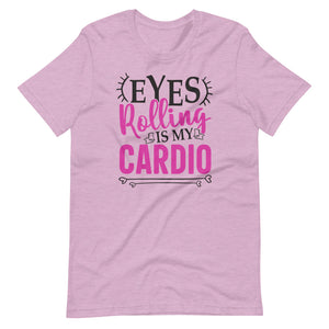 Eyes Rolling is My Cardio Tee