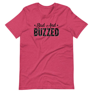 Bad And Buzzed Tee