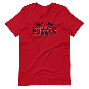 Bad And Buzzed Tee