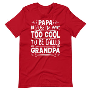 Papa Because I'M Way To Cool To Be Called Grandpa Tee