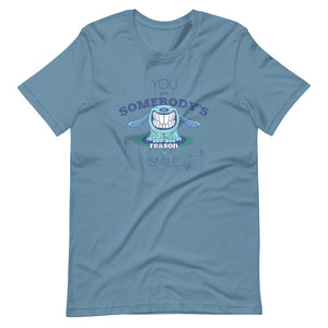 You Are Somebody's Reason To Smile Tee