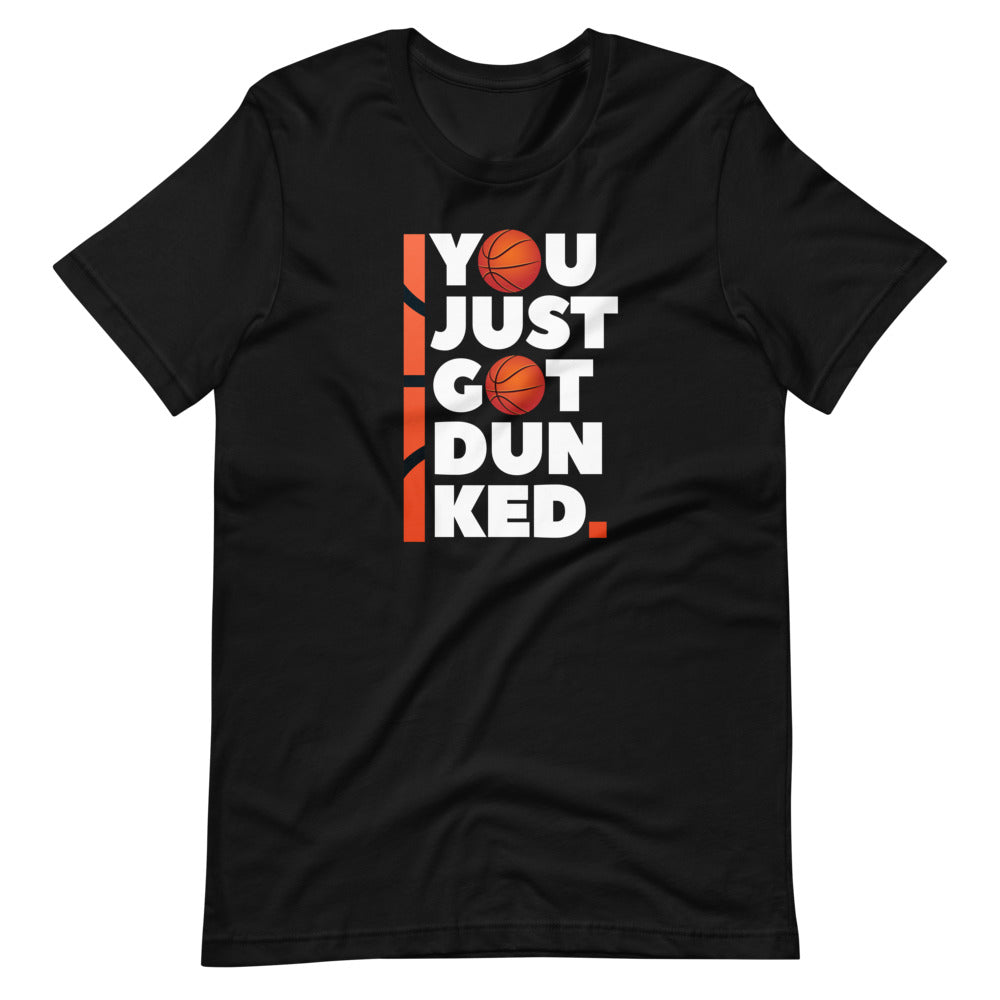 Basketball You Just Got Dunked Tee