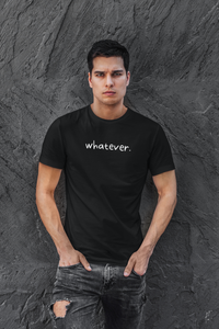 whatever. Tee