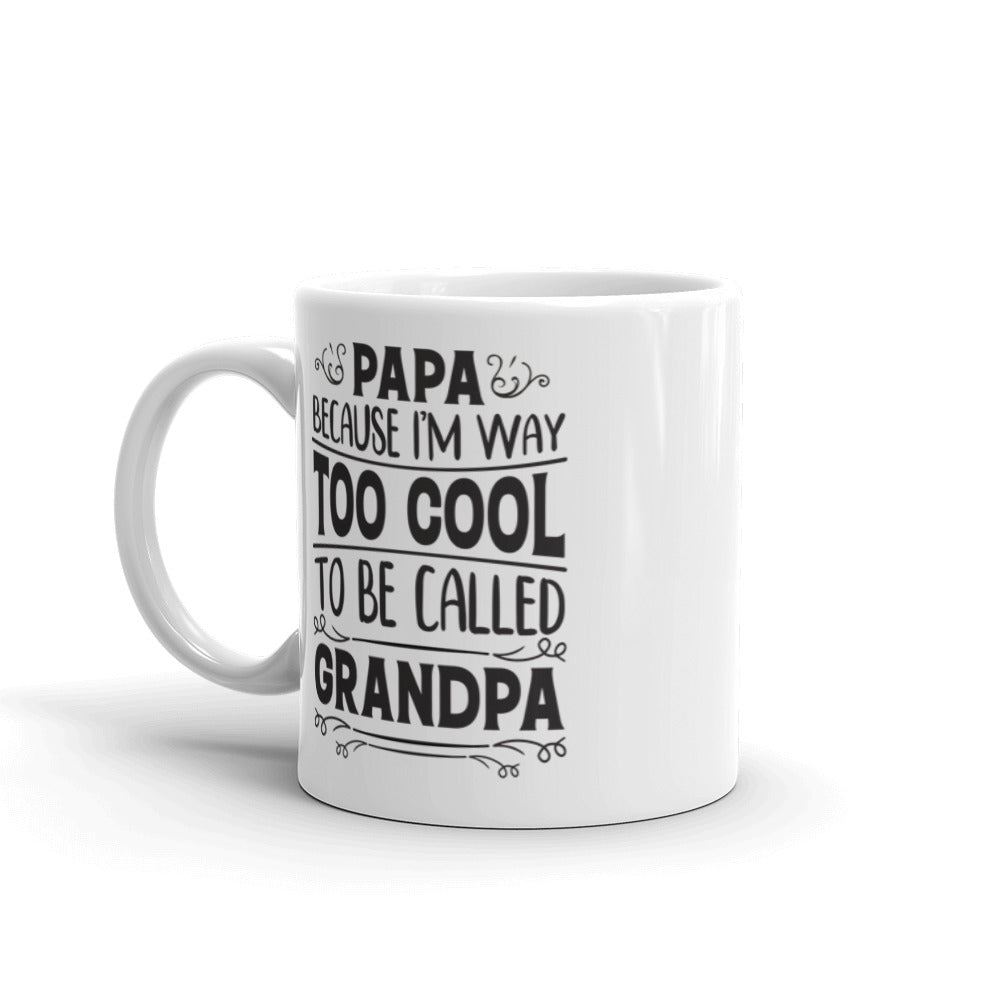 Papa because I am to cool to be called Grandpa Mug