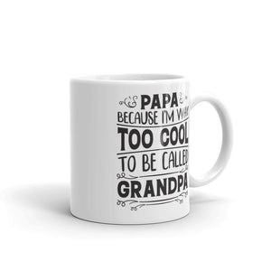 Papa because I am to cool to be called Grandpa Mug