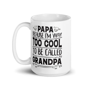 Papa because I am to cool to be called Grandpa Mug