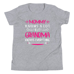 Mommy Knows A lot But Grandma Knows Everything Tee